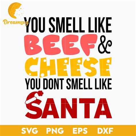 You Smell Like Beef & Cheese You Dont Smell Like Santa Christmas SVG ...