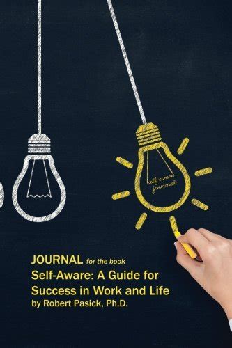 Journal for the Book: Self-aware; a Guide for Success in Work and Life ...