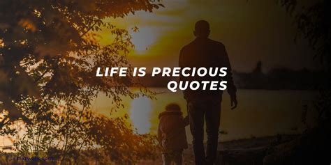 Life is Precious Quotes / Top Quotes - Clazwork.com