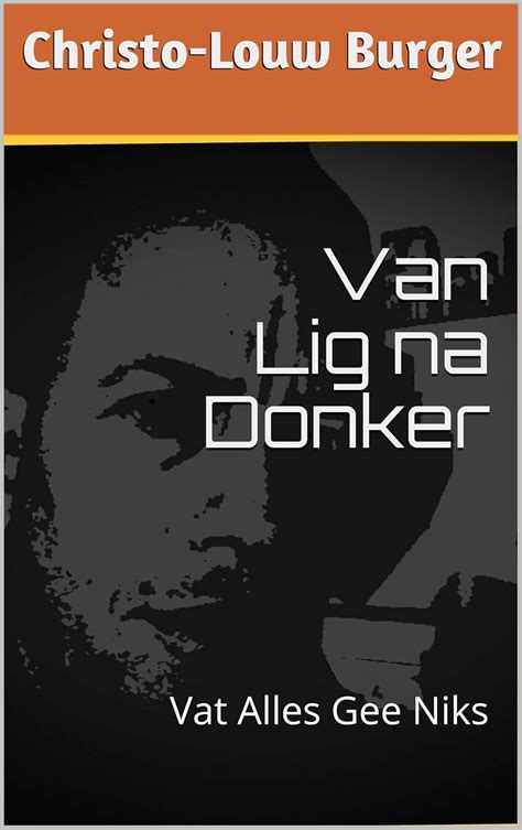 Van Lig na Donker: Vat Alles Gee Niks (Misdaad Book 1) (Afrikaans ...