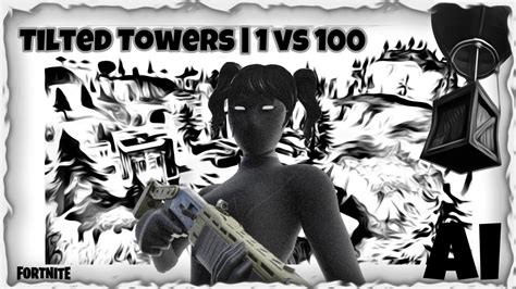 1 VS 100 | TILTED TOWERS AI 1279-4402-5977 by itesy - Fortnite Creative ...