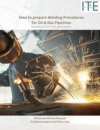 How to prepare Welding Procedures for Oil & Gas Pipelines: according to ...