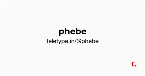@phebe — Teletype