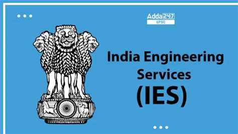 Indian Engineering Services IES Full Form, Eligibility, Selection, Role ...