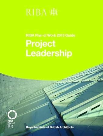 Buy Project Leadership: RIBA Plan of Work 2013 Guide Book Online at Low ...