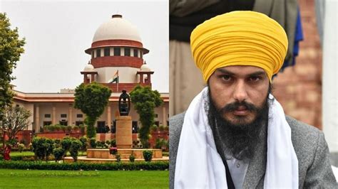 Supreme Court declines to hear Amritpal Singh's NSA detention plea ...