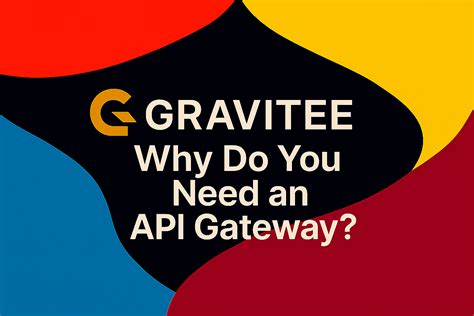 Why Do You Need an API Gateway? Key Benefits for Modern Architectures