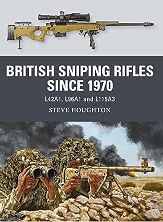 Buy British Sniping Rifles since 1970: L42A1, L96A1 and L115A3 (Weapon ...