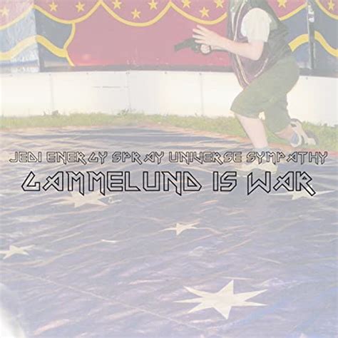GAMMELUND IS WAR by Jedi Energy Spray Universe Sympathy on Prime Music