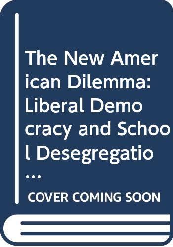 Buy The New American Dilemma – Liberal Democracy & School Desegregation ...