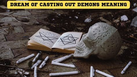 What Is The Dream Of Casting Out Demons Meaning?