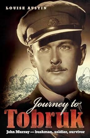 Buy Journey to Tobruk: John Murray - Bushman, Soldier, Survivor Book ...