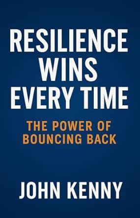Resilience Wins Every Time: The Power of Bouncing Back (The Smart ...