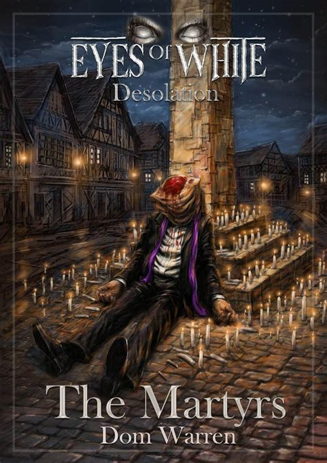 The Martyrs (Eyes Of White - Desolation Book 2) eBook : Warren, Dom ...