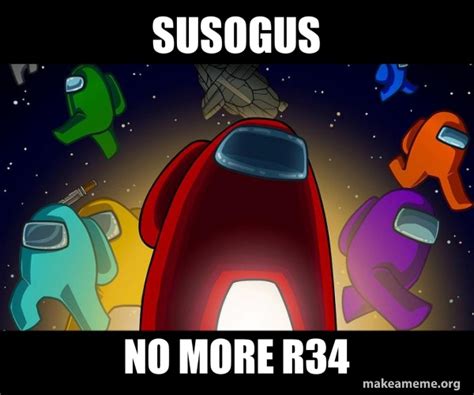 susogus no more r34 - Among Us Meme Generator