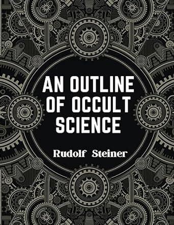 Buy An Outline of Occult Science: Experience the Life-Changing Power of ...