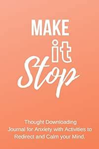 Make It Stop: Thought Downloading Journal for Anxiety with Activities ...