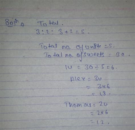 Alex and Thomas share 30 sweets. They divide them in the ratio 3:2. How ...