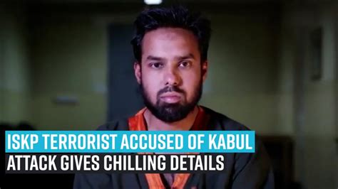 Kabul gurdwara attack: ISKP terror accused reveals chilling details ...