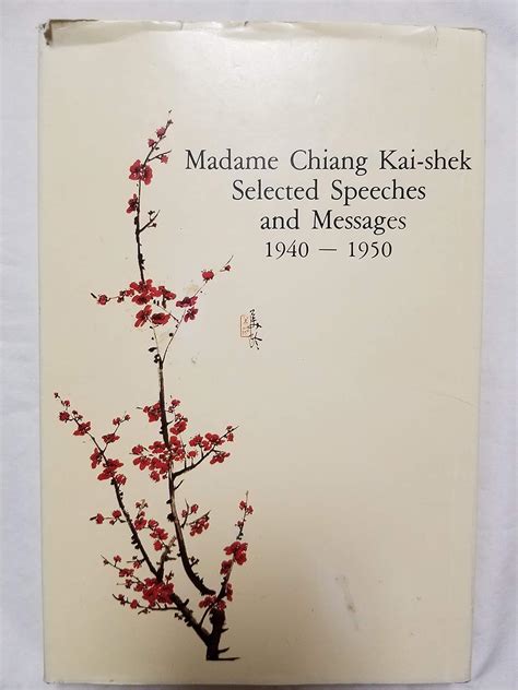 Madame Chiang Kai-shek: Selected Speeches and Messages 1940-1950 ...
