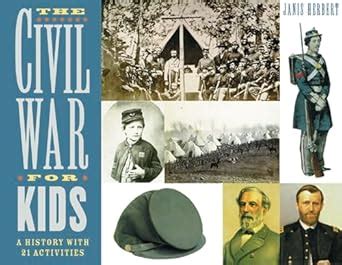 The Civil War for Kids: A History with 21 Activities (For Kids series ...