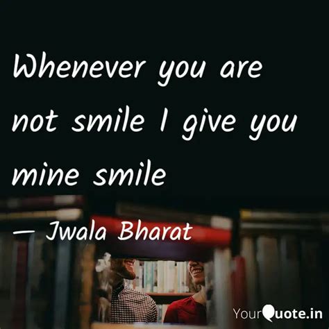 Whenever you are not smil... | Quotes & Writings by Jwala Bharat ...