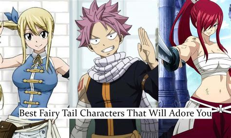 15 Best Fairy Tail Characters That Will Adore You