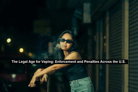 The Legal Age for Vaping: Enforcement and Penalties Across the U.S. | Law Ordinance