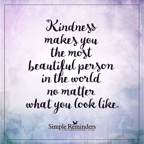 Kindness makes you the most beautiful person by Unknown Author ...
