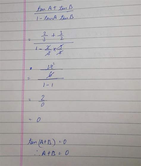 Calculate A+B when tanA=2/3 and tanB = 3/2, if it is given that tan(A+B ...