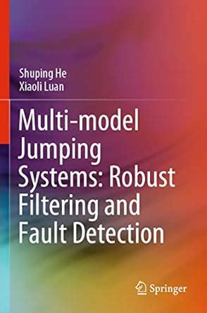 Buy Multi-model Jumping Systems: Robust Filtering and Fault Detection ...