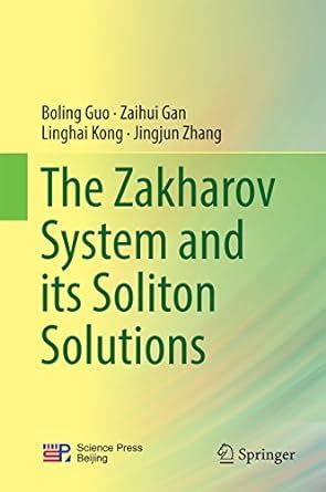 The Zakharov System and its Soliton Solutions eBook : Guo, Boling, Gan ...