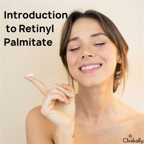 Unlocking the Secrets of Retinyl Palmitate in Skincare | Clinikally