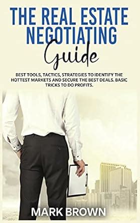Buy The Real Estate Negotiating Guide: Best Tools, Tactics, Strategies ...