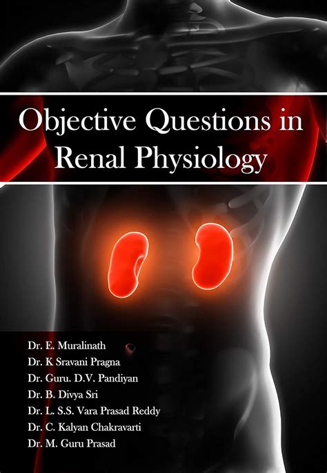 Objective Questions in Renal Physiology : Dr. E. Muralinath, Dr. K ...