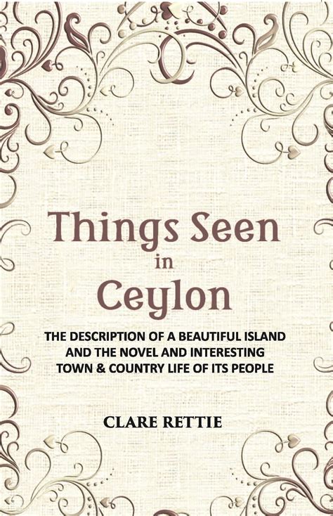 Things Seen In Ceylon: The Description Of A Beautiful Island And The ...
