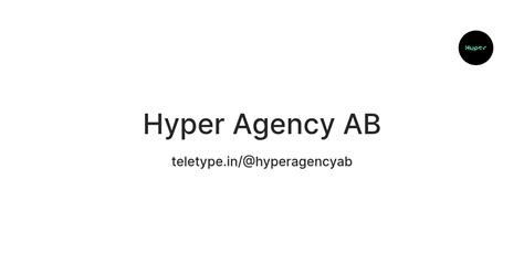 Hyper Agency AB — Teletype