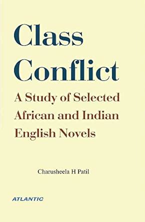 Class Conflict: A Study of Selected African and Indian English Novels ...