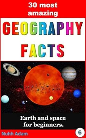 Geography: The 30 most amazing Geography Facts: Earth and space for ...