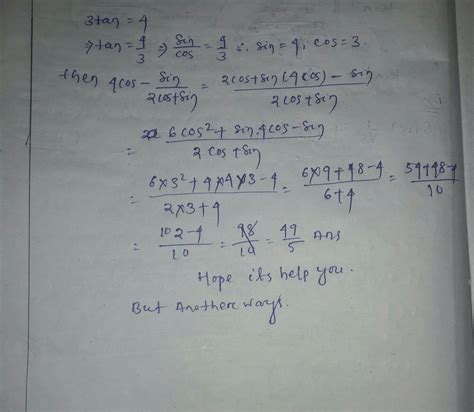 if 3 tan= 4, find the value of 4cos-sin/2cos+sin - Brainly.in