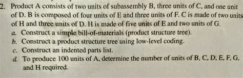 Solved Product A consists of two units of subassembly B, | Chegg.com