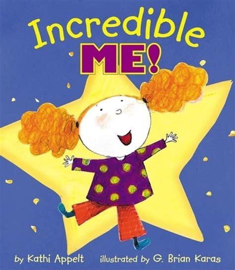 Incredible Me! : Appelt, Kathi, Karas, G. Brian: Amazon.in: Books