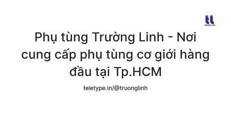 Phụ tùng Trường Linh - Nơi cung cấp phụ tùng cơ giới hàng đầu tại Tp ...