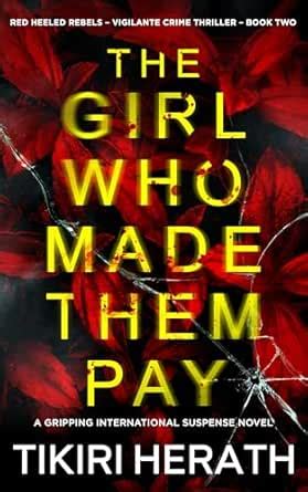 The Girl Who Made Them Pay: A vigilante crime thriller (Red Heeled ...