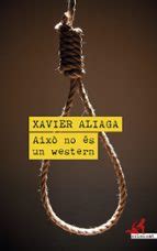 AIXÒ NO ES UN WESTERN | Xavier Aliaga | Clandestina BCN SL | Casa del Libro