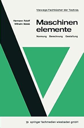 Maschinenelemente: Normung, Berechnung, Gestaltung : Roloff, Hermann ...