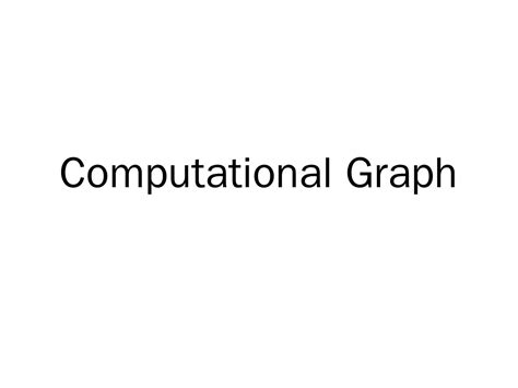 Image result for Backpropagation Computational Graph Example