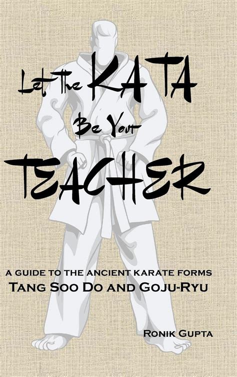 Buy Let The Kata Be Your Teacher: A guide to the ancient karate forms ...