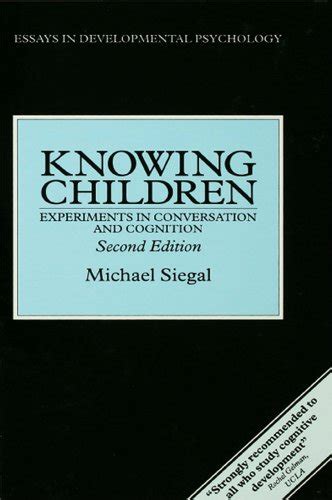 Knowing Children: Experiments in Conversation and Cognition (Essays in ...