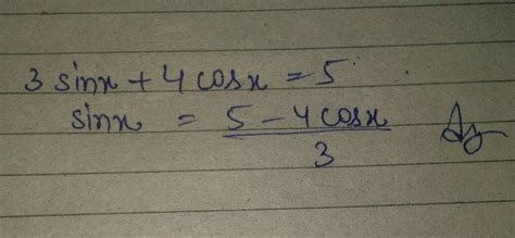 3sinx+4cosx=5 then find sinx. - Brainly.in